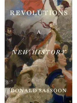 Revolutions. A New History, Hardback/Donald Sassoon
