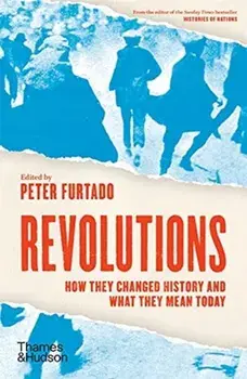 Revolutions. How they changed history and what they mean today, Paperback/***