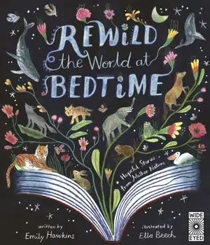 Rewild the World at Bedtime. Hopeful Stories from Mother Nature, Hardback/Emily Hawkins