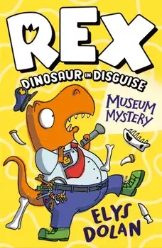 Rex Dinosaur in Disguise: Museum Mystery, Paperback/Elys Dolan