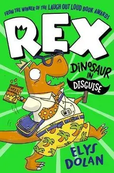 Rex: Dinosaur in Disguise, Paperback/Elys Dolan
