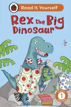 Rex the Big Dinosaur: Read It Yourself - Level 1 Early Reader, Hardback/Ladybird