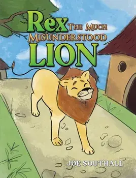 Rex, The Much Misunderstood Lion, Paperback/Joe Southall