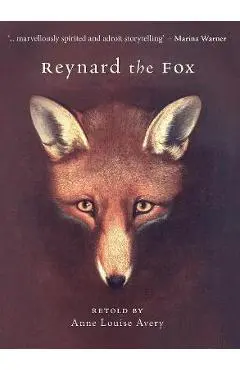 Reynard the Fox - Anne Louise Avery