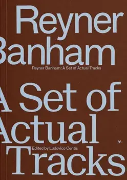 Reyner Banham. A Set of Actual Tracks, Paperback/***