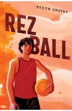 Rez Ball - Byron Graves