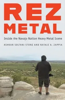 Rez Metal. Inside the Navajo Nation Heavy Metal Scene, Paperback/Natale A. Zappia