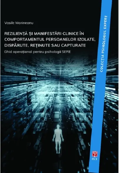 Rezilienta si manifestari clinice in comportamentul persoanelor izolate, disparute, retinute sau capturate | Vasile Marineanu