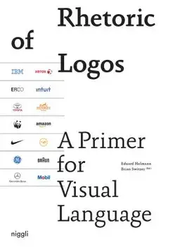 Rhetoric of Logos: A Primer for Visual Language/Eduard Helmann