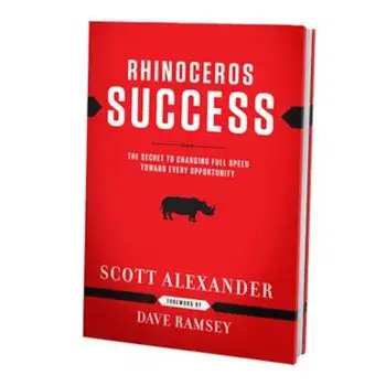 Rhinoceros Success: The Secret to Charging Full Speed Toward Every Opportunity, Hardcover/Scott Alexander
