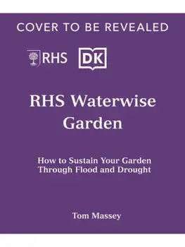 RHS Waterwise Garden. Sustain Your Garden Through Drought and Flood, Hardback/Tom, M.D. Massey