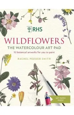 Rhs Wildflowers Watercolour Art Pad: 15 Botanical Artworks for You to Paint - Rachel Pedder-smith