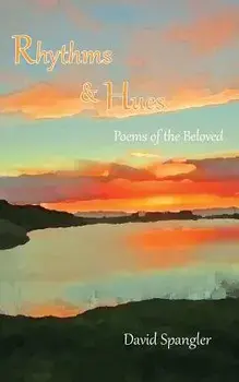 Rhythms and Hues: Poems of the Beloved, Paperback/David Spangler