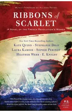Ribbons of Scarlet: A Novel of the French Revolution's Women - Kate Quinn