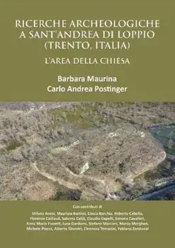 Ricerche Archeologiche a Sant'Andrea di Loppio (Trento, Italia): L'Area della Chiesa, Paperback/Carlo Andrea Postinger