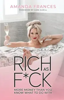 Rich as F*ck: More Money Than You Know What to Do With, Paperback/Amanda Frances