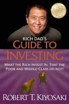 Rich Dad's Guide to Investing: What the Rich Invest In, That the Poor and the Middle Class Do Not!, Paperback/Robert T. Kiyosaki