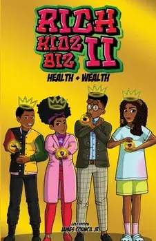 Rich Kids Biz II: Gold Edition Health & Wealth, Paperback/James M. Council
