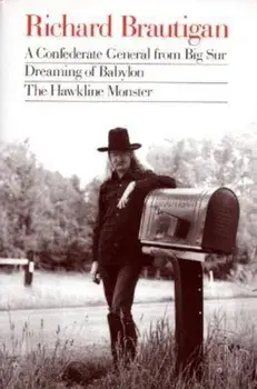 Richard Brautigan: A Confederate General from Big Sur, Dreaming of Babylon, and the Hawkline Monster, Paperback/Richard Brautigan