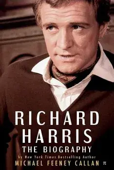 Richard Harris: The Biography, Paperback/Michael Feeney Callan
