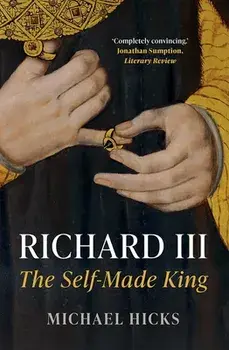 Richard III: The Self-Made King, Paperback/Michael Hicks