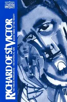 Richard of St. Victor: The Book of the Patriarchs, the Mystical Ark, Book Three of the Trinity, Paperback/Grover Zinn