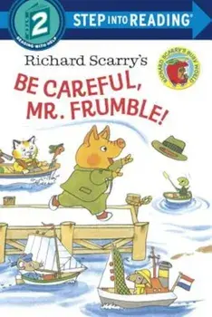 Richard Scarry's Be Careful, Mr. Frumble!, Paperback/Richard Scarry