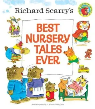 Richard Scarry's Best Nursery Tales Ever, Hardcover/Richard Scarry
