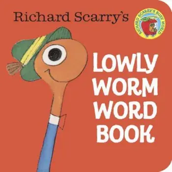 Richard Scarry's Lowly Worm Word Book, Hardcover/Richard Scarry
