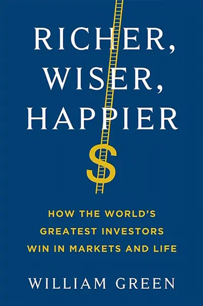 Richer, Wiser, Happier | William Green
