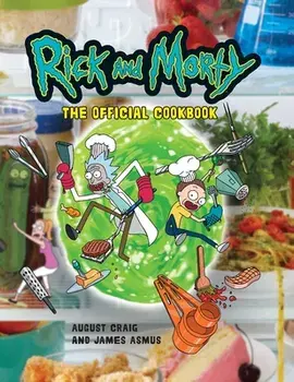 Rick and Morty: The Official Cookbook: (Rick & Morty Season 5, Rick and Morty Gifts, Rick and Morty Pickle Rick), Hardcover/Insight Editions