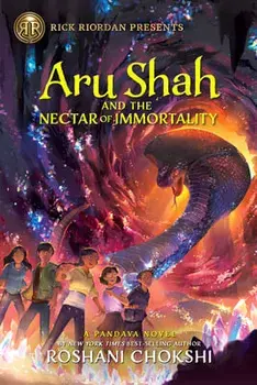 Rick Riordan Presents Aru Shah and the Nectar of Immortality (a Pandava Novel, Book 5): A Pandava Novel Book 5, Hardcover/Roshani Chokshi