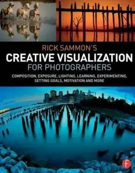 Rick Sammon's Creative Visualization for Photographers, Paperback/Rick Sammon