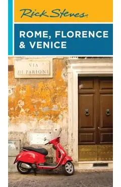 Rick Steves Rome, Florence & Venice - Rick Steves
