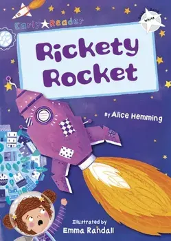 Rickety Rocket (White Early Reader), Paperback/Alice Hemming
