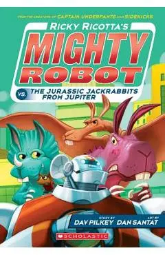 Ricky Ricotta's Mighty Robot vs. the Jurassic Jackrabbits from Jupiter (Ricky Ricotta's Mighty Robot #5), Volume 5 - Dav Pilkey