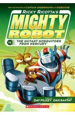 Ricky Ricotta's Mighty Robot vs. the Mutant Mosquitoes from Mercury (Ricky Ricotta's Mighty Robot #2), Volume 2 - Dav Pilkey