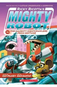 Ricky Ricotta's Mighty Robot vs. the Naughty Nightcrawlers from Neptune (Ricky Ricotta's Mighty Robot #8), Volume 8 - Dav Pilkey