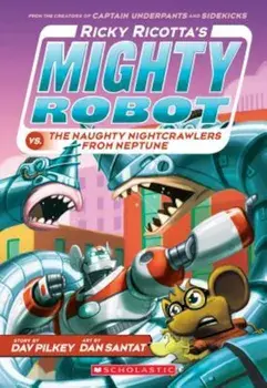 Ricky Ricotta's Mighty Robot vs. the Naughty Nightcrawlers from Neptune (Ricky Ricotta's Mighty Robot '8), Paperback/Dav Pilkey
