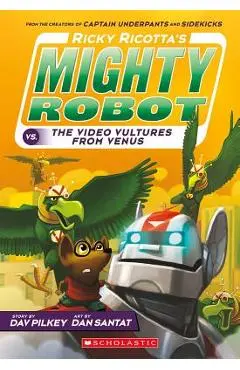 Ricky Ricotta's Mighty Robot vs. the Video Vultures from Venus (Ricky Ricotta's Mighty Robot #3), Volume 3 - Dav Pilkey