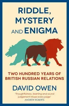 Riddle, Mystery, and Enigma. Two Hundred Years of British-Russian Relations, Paperback/David Owen