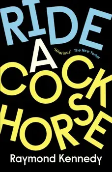 Ride a Cockhorse, Paperback/Raymond Kennedy
