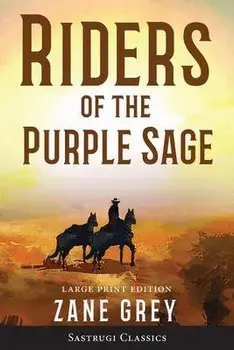 Riders of the Purple Sage (Annotated) LARGE PRINT, Paperback/Zane Grey