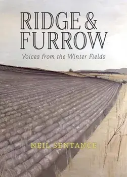 Ridge and Furrow. Voices from the Winter Fields, Paperback/Neil Sentance