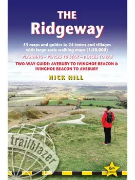 Ridgeway Trailblazer Walking Guide. Two-way guide: Avebury to Ivinghoe Beacon to Avebury, 6 New edition, Paperback/Nick Hill