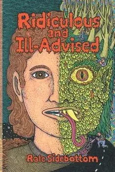 Ridiculous and Ill-Advised, Paperback/Rale Sidebottom