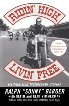 Ridin' High, Livin' Free: Hell-Raising Motorcycle Stories, Paperback/Sonny Barger