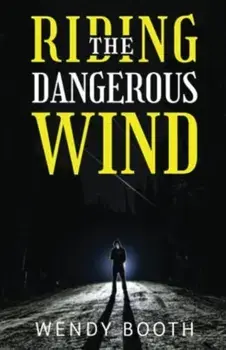 Riding the Dangerous Wind, Paperback/Wendy Booth
