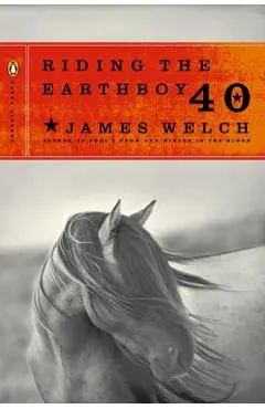 Riding the Earthboy 40 - James Welch