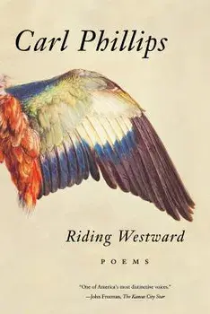Riding Westward: Poems, Paperback/Carl Phillips